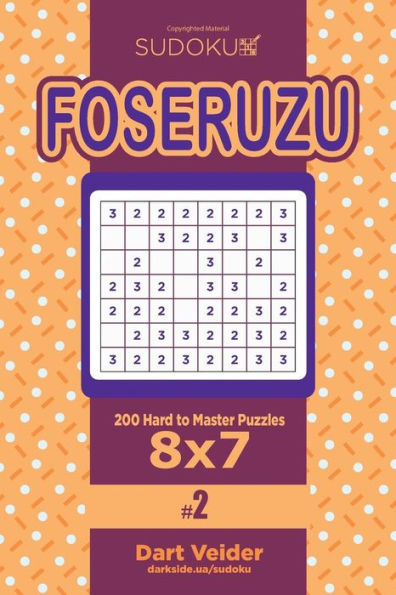 Sudoku Foseruzu - 200 Hard To Master Puzzles 8X7 (Volume 2)