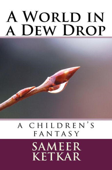 A World In A Dew Drop: A Children's Fantasy