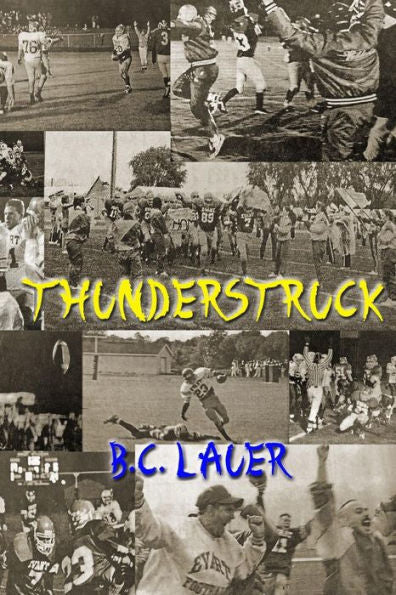 Thunderstruck: A Memoir Of High School Football From The Evart Wildcats 1996 Season