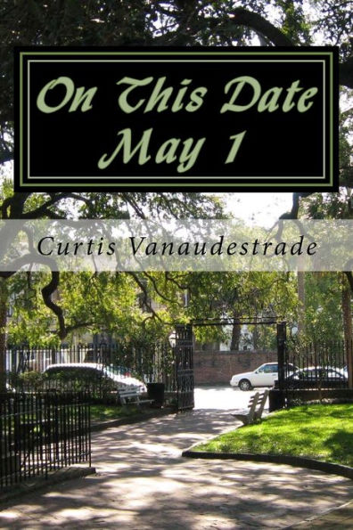 On This Date May 1: A Unique Glimpse At What Else Happened On Your Day