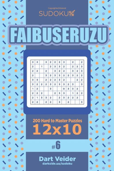 Sudoku Faibuseruzu - 200 Hard To Master Puzzles 12X10 (Volume 6)