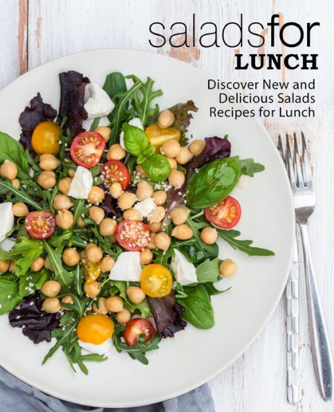 Salads For Lunch: Discover New And Delicious Salad Recipes For Lunch
