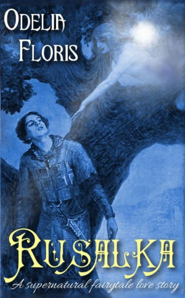 Rusalka: A Supernatural Czech Fairy Tale