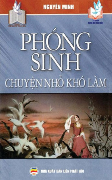 Phong Sinh - Chuy?N Nh? Kho LAm: Nh?Ng Ý Nghia Tích C?C C?A Vi?C Th?C HAnh Phong Sinh (Vietnamese Edition)