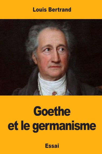 Goethe Et Le Germanisme (French Edition)