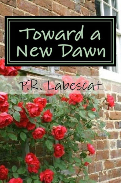 Toward A New Dawn: A Collection Of Poems
