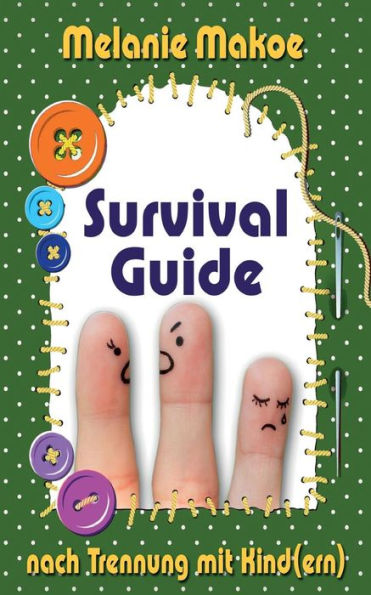 Survival Guide Nach Trennung Mit Kind(Ern) (German Edition)