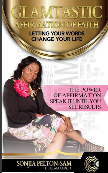 Glamtastic Affirmation Of Faith: Letting Your Words Change Your Life