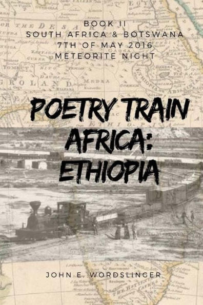Poetry Train Africa: Ethiopia 2: Book 2 South Africa & Botswana (Meteorite Night)