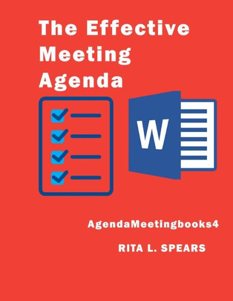 The Effective Meeting Agenda: How To Organize And Cover All Your Meeting Agenda Contents Completely. (Meetingagendabooks) - 9781545558393
