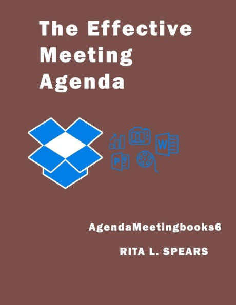 The Effective Meeting Agenda: How To Organize And Cover All Your Meeting Agenda Contents Completely. (Meetingagendabooks) - 9781545558669