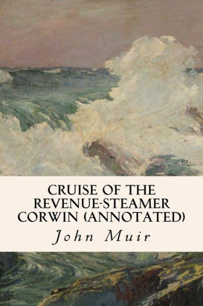 Cruise Of The Revenue-Steamer Corwin (Annotated)