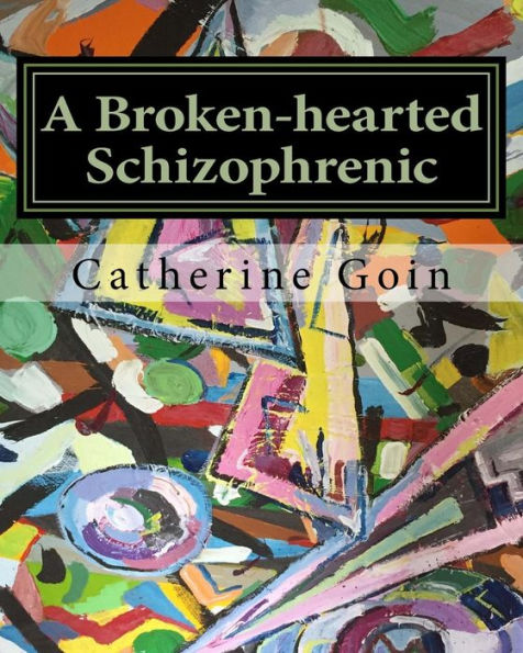 A Broken-Hearted Schizophrenic - 9781545564783