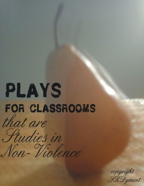 Plays For Classrooms That Are Studies In Non-Violence