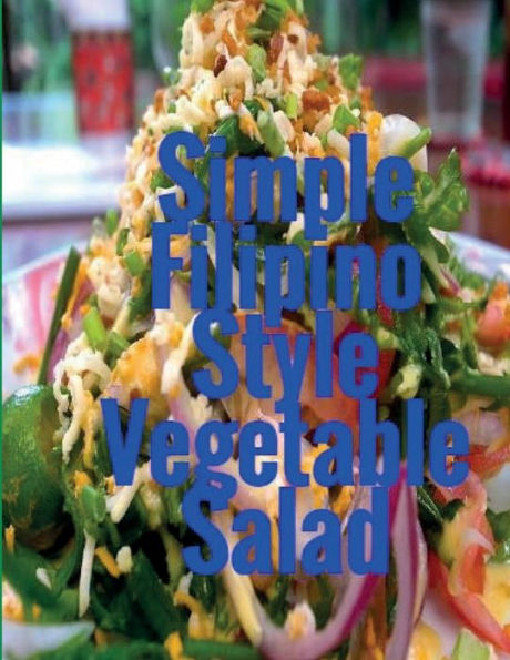 Simple Filipino Style Vegetable Salad (Filipino Food Cookbook)