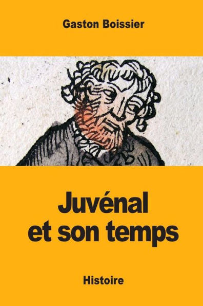 Juvénal Et Son Temps (French Edition)