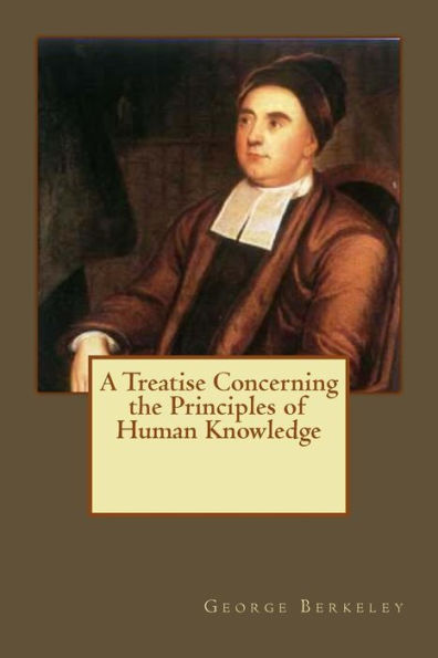 A Treatise Concerning The Principles Of Human Knowledge - 9781545590447
