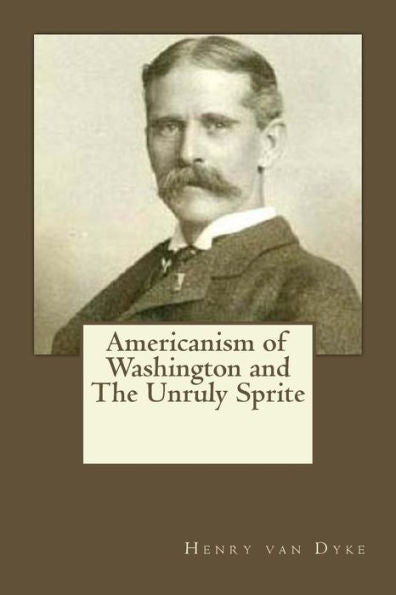 Americanism Of Washington And The Unruly Sprite - 9781545597828