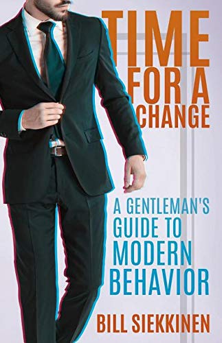 Time For A Change: A Gentleman's Guide To Modern Behavior