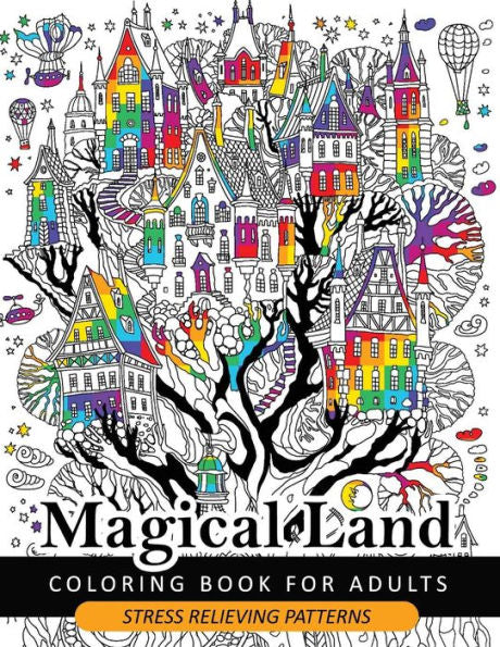 Magical Land Coloring Book For Adult: The Wonderful Desings Of Mystical Land And Animal (Dragon, House, Tree, Castle)