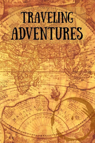 Traveling Adventures: Travel Diary For Adventurous Souls