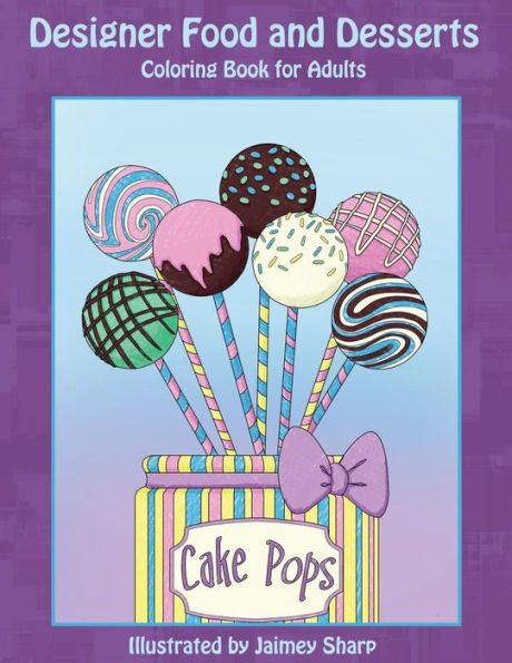 Designer Food And Desserts Coloring Book: A Beautifully Delicious Coloring Experience (Creative Food Coloring Books)