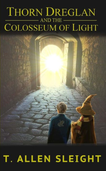 Thorn Dreglan And The Colosseum Of Light: Book 1 (Volume 1)