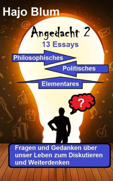 Angedacht 2 - 13 Essays: Philosophisches, Politisches, Elementares (German Edition)