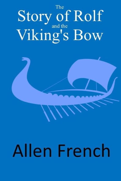 The Story Of Rolf And The Viking's Bow - 9781546327554