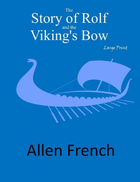 The Story Of Rolf And The Viking's Bow: Large Print