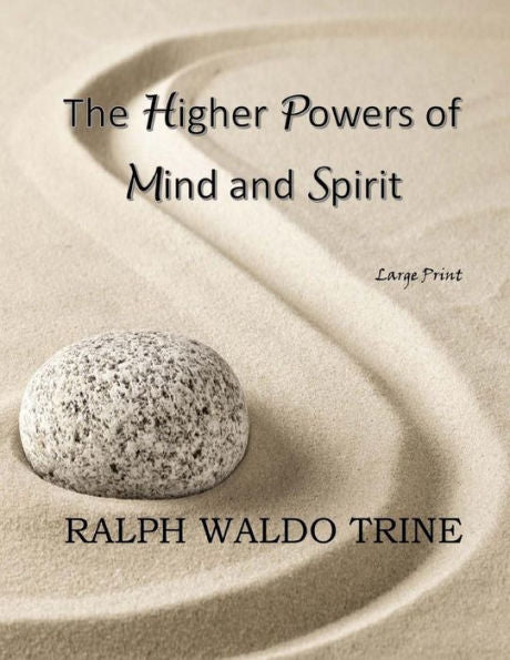 The Higher Powers Of Mind And Spirit: Large Print