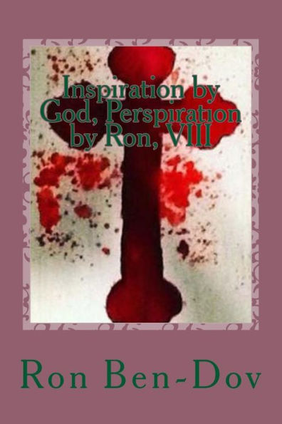 Inspiration By God, Perspiration By Ron, Viii