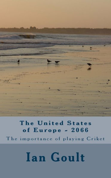 The United States Of Europe - 2066: The Importance Of Playing Criket