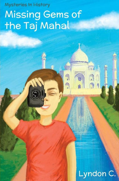 Missing Gems Of The Taj Mahal: A Time Travel Historical Fiction Mystery Book For Children Ages 5-10 (Mysteries In History)