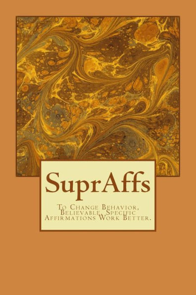 Supraffs: Believable, Specific Affirmations Work Better