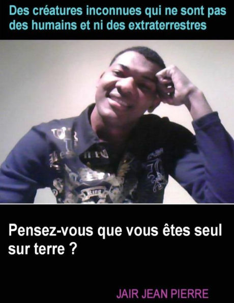 Des Creatures Qui Ne Sont Pas Des Humains (French Edition)