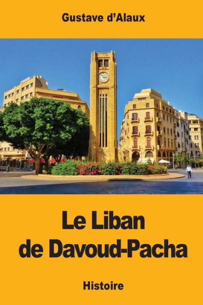Le Liban De Davoud-Pacha (French Edition)