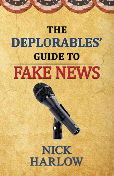 The Deplorables' Guide To Fake News
