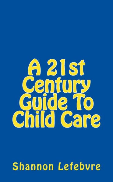A 21St Century Guide To Child Care