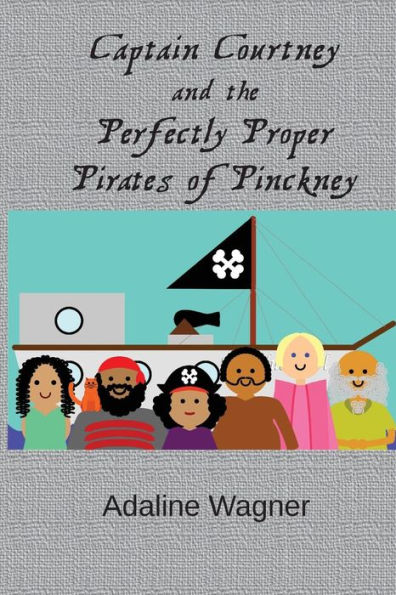 Captain Courtney And The Perfectly Proper Pirates Of Pinckney