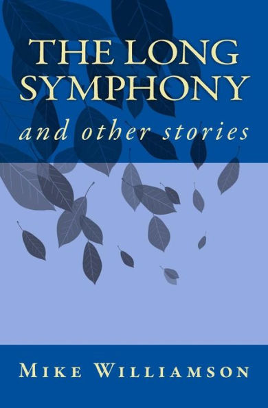 The Long Symphony: And Other Stories (The Almost Stories)