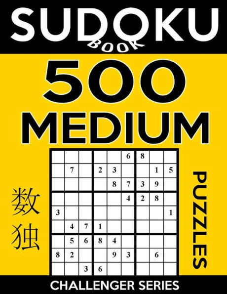Sudoku Book 500 Medium Puzzles: Sudoku Puzzle Book With Only One Level Of Difficulty (Sudoku Book Challenger Series)