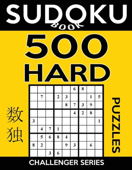 Sudoku Book 500 Hard Puzzles: Sudoku Puzzle Book With Only One Level Of Difficulty (Sudoku Book Challenger Series)