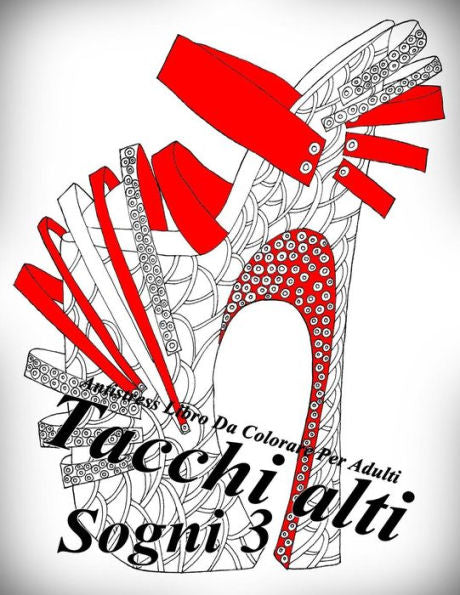 Tacchi Alti Sogni 3: Antistress Libro Da Colorare Per Adulti (Italian Edition)