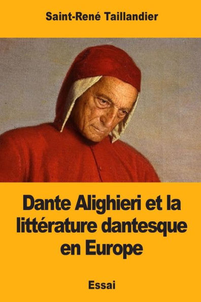 Dante Alighieri Et La Littérature Dantesque En Europe (French Edition)