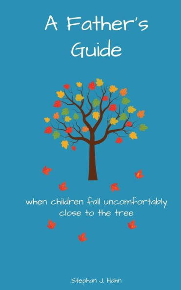 A Father's Guide: When Children Fall Uncomfortably Close To The Tree