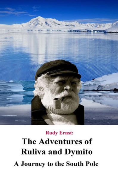 The Adventures Of Ruliva And Dymito: A Journey To The South Pole