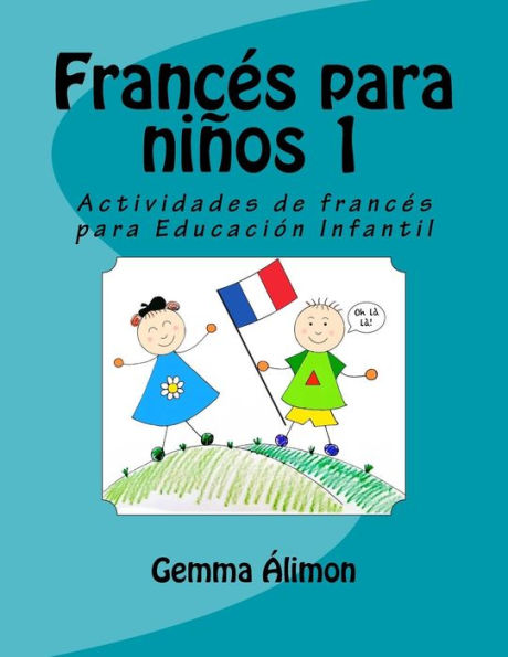 Franc?s Para Ninos: Actividades De Franc?s Para Educaci?n Infantil (Volume 1) (French Edition)