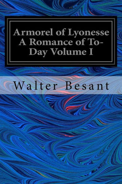 Armorel Of Lyonesse A Romance Of To-Day Volume I
