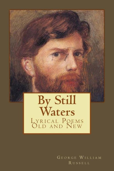 By Still Waters: Lyrical Poems Old And New - 9781546574316